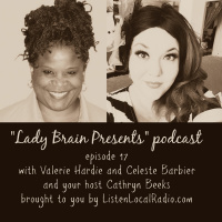 Lady Brain Presents episode 17 with Valerie Hardie and Celeste Barbier 11 19 20