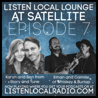 Listen Local Lounge at Satellite Ep7 Story and Tune and Whiskey  Burlap