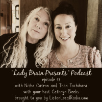 Lady Brain Presents episode 13 with Nisha Catron and Thea Tochihara 3 12 20