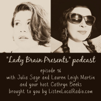 Lady Brain Presents episode 16 with Lauren Leigh Martin and Julia Sage 8 25 20