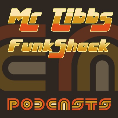 Mr.tibbs Funk Shack Podcast