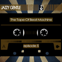The Tape (Episode 5: JAZZY GENTLE)