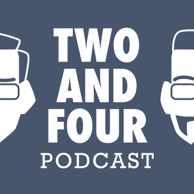 Two And Four Podcast
