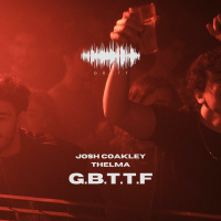 Four Four Premiere: Thelma  Josh Coakley - G.B.T.T.F