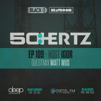 50:HERTZ #109 Host: IGOR (NL) / Guest: MATT MUS (Diesel FM  Deep Radio)