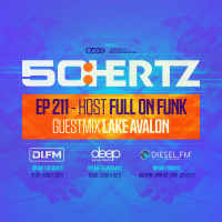 50:HERTZ #211 - Host FULL ON FUNK / Guest LAKE AVALON (DI.FM / Diesel FM / Deep Radio)