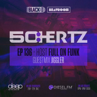 50:HERTZ #136 Host: FULL ON FUNK / Guest: JIGGLER (Diesel FM  Deep Radio)