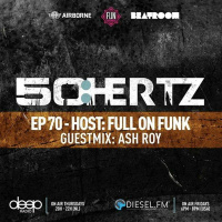 50:HERTZ #070 Host: FULL ON FUNK / Guest: ASH ROY (Diesel FM  Deep Radio)
