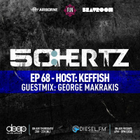 50:HERTZ #068 Host: KEFFISH / Guest: GEORGE MAKRAKIS (Diesel FM  Deep Radio)