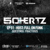 50:HERTZ #051 Host: FULL ON FUNK / Guest: FRACTIOUS (Diesel FM  Deep FM)