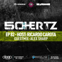 50:HERTZ #082 Host: RICARDO CAROTA / Guest: ALEX SHARP (Diesel FM  Deep Radio)