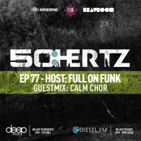 50:HERTZ #077 Host: FULL ON FUNK / Guest: CALM CHOR (Diesel FM  Deep Radio)