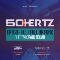 50:HERTZ #160 Host: FULL ON FUNK / Guest: PAUL NOLAN (Diesel FM  Deep Radio)