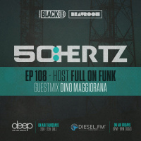 50:HERTZ #108 Host: FULL ON FUNK / Guest: DINO MAGGIORANA (Diesel FM  Deep Radio)