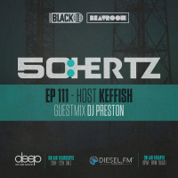 50:HERTZ #111 Host: KEFFISH / Guest: DJ PRESTON (Diesel FM  Deep Radio)