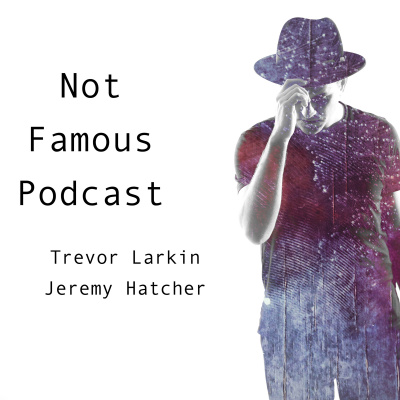 Not Famous Podcast