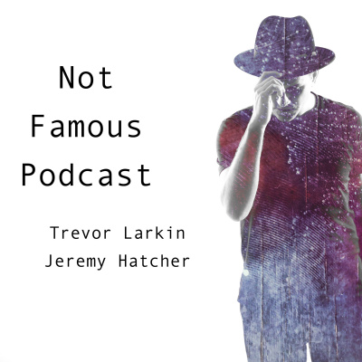 Not Famous Podcast