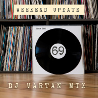 Dj Vartan Mix - Weekend Update Vol.69
