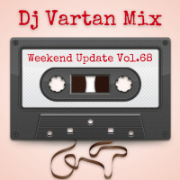 Dj Vartan Mix - Weekend Update Vol.68