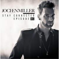 Jochen Miller Presents Stay Connected E85