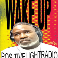 POSITIVELIGHTRADIO WAKE UP! Episode 12