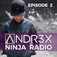  ANDR3X Ninja Radio - Episode 2 