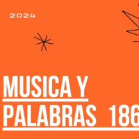 PODCAST 186 DE MUSICA Y PALABRAS