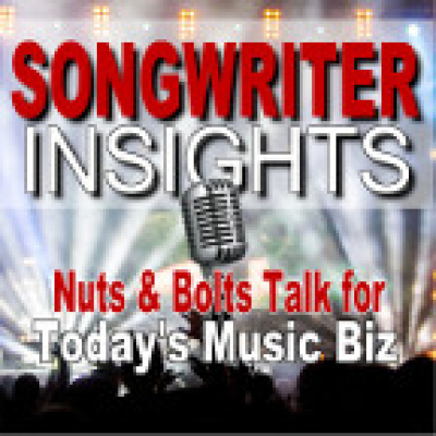 Songwriter Insights: Nuts And Bolts Talk For Todays Music Biz