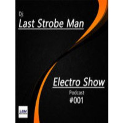 Last Strobe Man - Electro Show Podcast