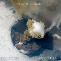 Tranzition Trance - Episode 38 - Rob Develent
