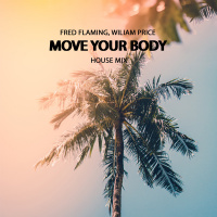 Fred Flaming, Wiliam Price - Move Your Body (Extended House Mix)