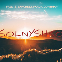 Fred  Sanchezz, Faruh feat. Corinna - Solnyshko (Radio Mix)