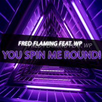 Fred Flaming feat. WP - You Spin Me Round! (Extended Mix) [PROMO]
