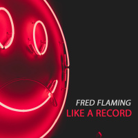 Fred Flaming - Like A Record (Extended Dub Mix) [PROMO]