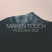 Maken Touch — Podcast 002 [October]