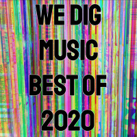 We Dig Music Favourite Songs Of 2020 Super Mega Ultra Badass Christmas Special!