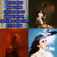 We Dig Music - Series 8 Episode 9 - Now Playing Sept 2025 - Magdalena Bay, Crippling Alcoholism,  Ethel Cain