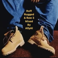 Episode 56: Ruff, Rugged  Raw 3 : Mixed by AllyAl