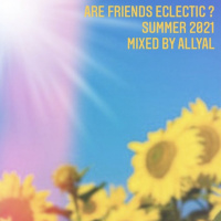 Episode 54: Are Friends Eclectic ? Summer 2021 : Mixed by AllyAl