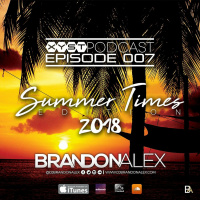 XYST PODCAST EPISODE 007 (Summer Times Edition 2018)