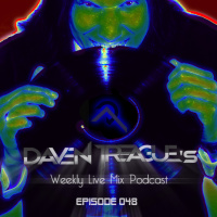 Daven Treagues Weekly Live Mix Podcast Episode 048
