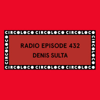 Circoloco Radio 432 - Denis Sulta