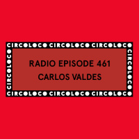 Circoloco Radio 461 - Carlos Valdes