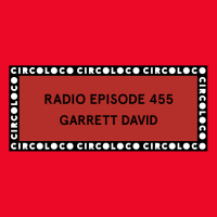 Circoloco Radio 455 - Garrett David