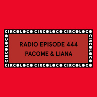Circoloco Radio 444 - Pacome amp Liana