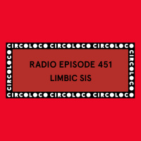 Circoloco Radio 451 - Limbic Sis