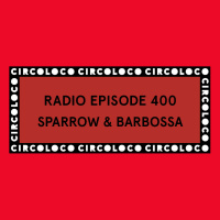 Circoloco Radio 400 - Sparrow amp Barbossa