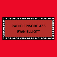 Circoloco Radio 465 - Ryan Elliot
