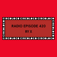 Circoloco Radio 420 - RY X