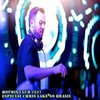HotMix Club #237 - Especial Chris Lake no Brasil